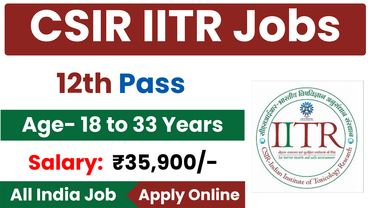 CSIR IITR Lucknow Recruitment